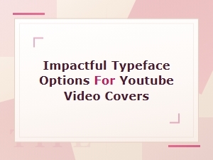 Impactful Typeface Options for Youtube Video Covers