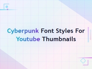Cyberpunk Font Styles That Make Youtube Thumbnails Pop
