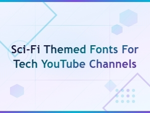 Best Sci-Fi Fonts for Tech Youtube Channel Branding