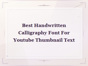 Best Handwritten Calligraphy Fonts for Youtube Thumbnails