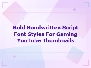 Bold Handwritten Script Fonts for Gaming Youtube Thumbnails