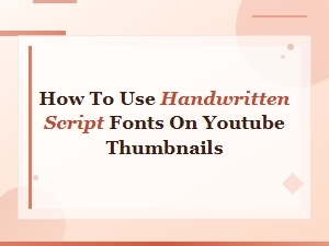Handwritten Script Fonts for Eye-Catching Youtube Thumbnails
